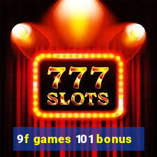 9f games 101 bonus