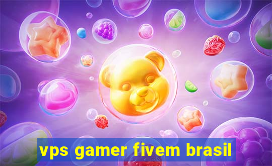 vps gamer fivem brasil