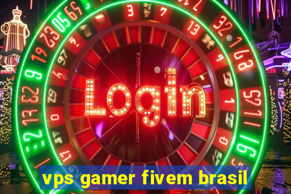 vps gamer fivem brasil