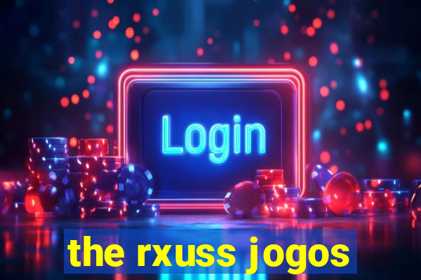 the rxuss jogos