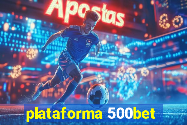 plataforma 500bet