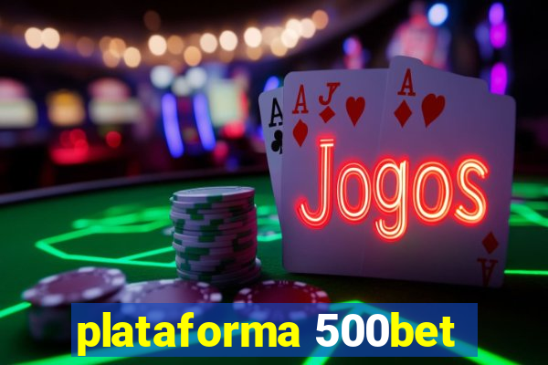 plataforma 500bet