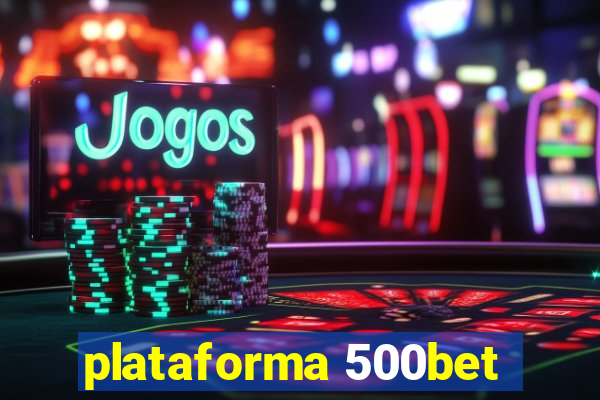 plataforma 500bet