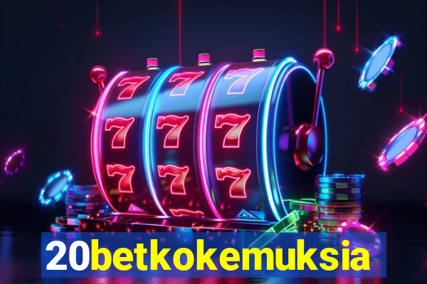 20betkokemuksia