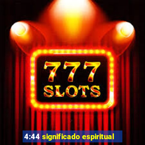 4:44 significado espiritual