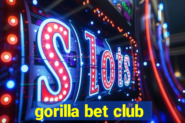 gorilla bet club