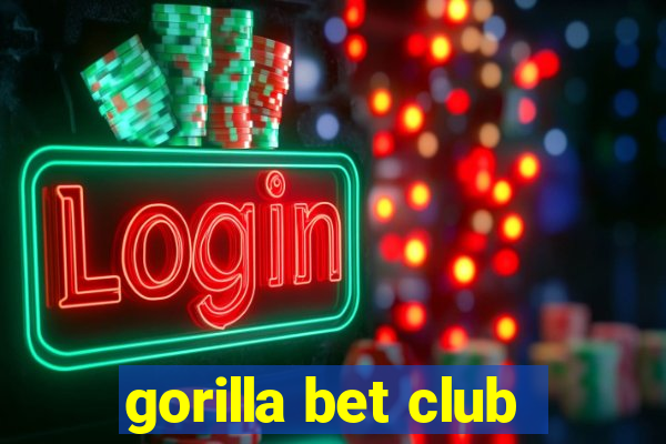 gorilla bet club