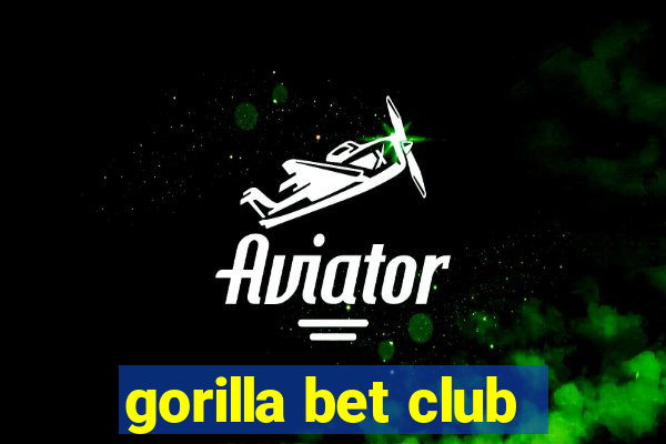 gorilla bet club