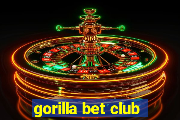 gorilla bet club