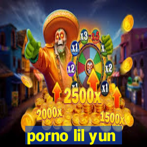 porno lil yun