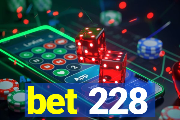 bet 228