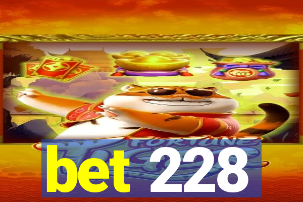 bet 228