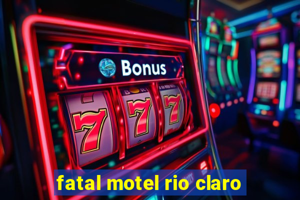 fatal motel rio claro