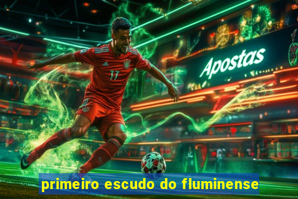 primeiro escudo do fluminense