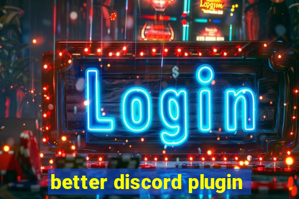 better discord plugin