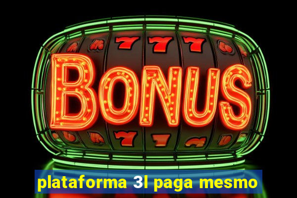 plataforma 3l paga mesmo