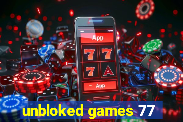 unbloked games 77