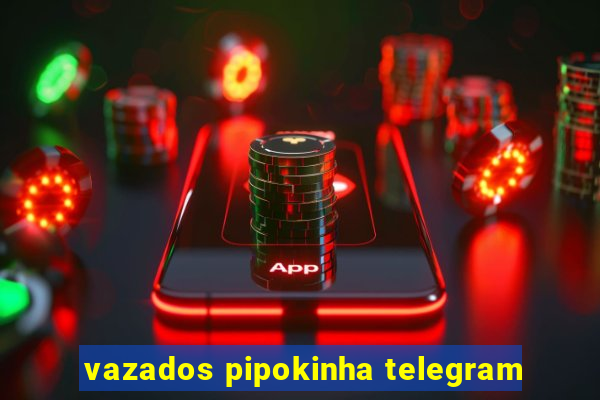 vazados pipokinha telegram