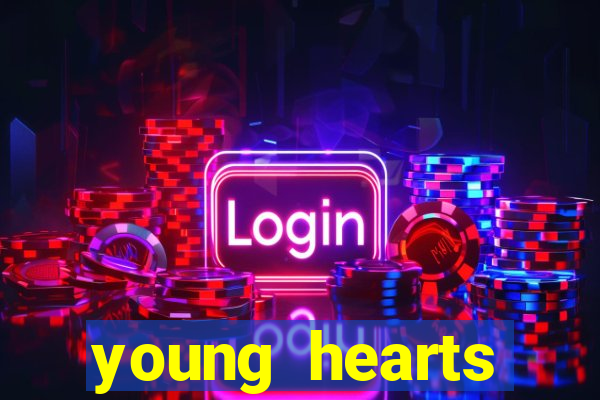 young hearts assistir 2024