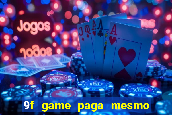 9f game paga mesmo os 100 reais