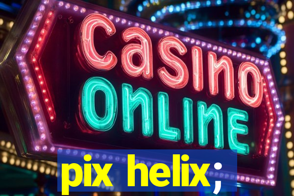 pix helix;