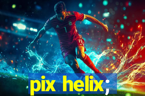 pix helix;