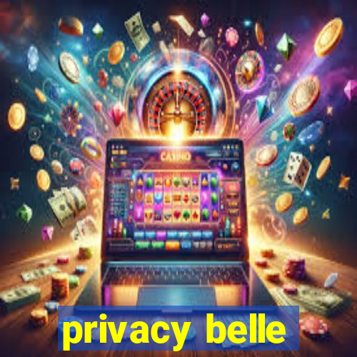 privacy belle