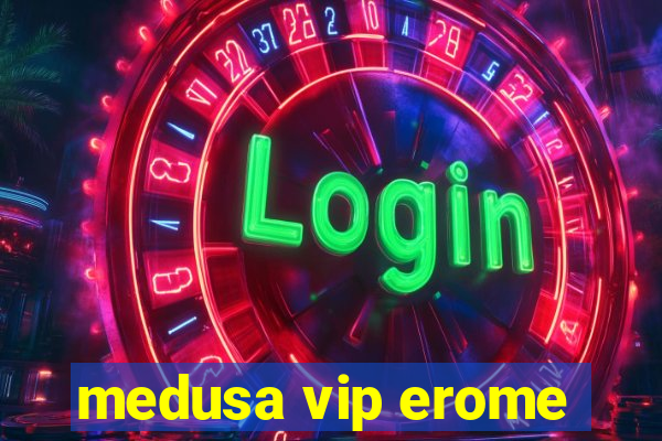 medusa vip erome