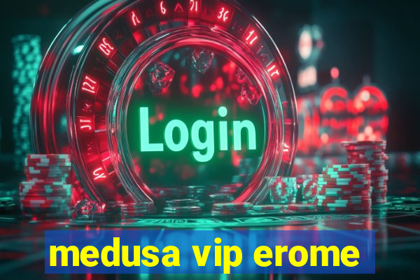 medusa vip erome