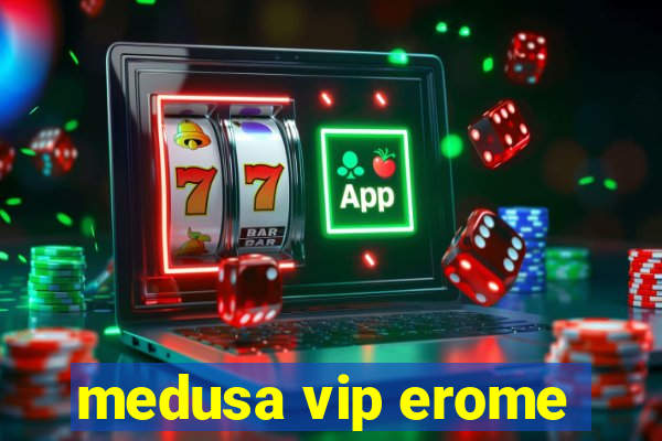 medusa vip erome