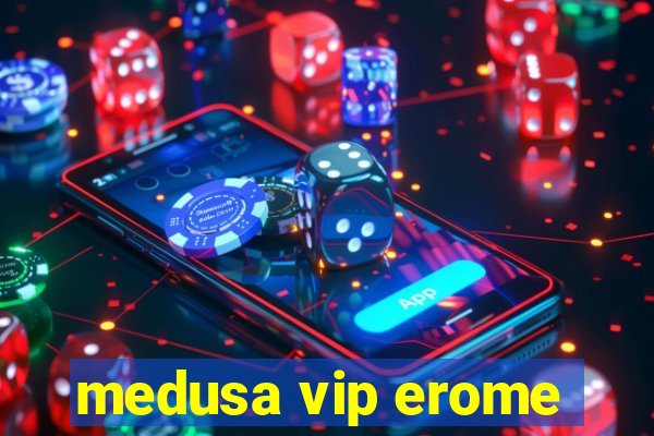 medusa vip erome