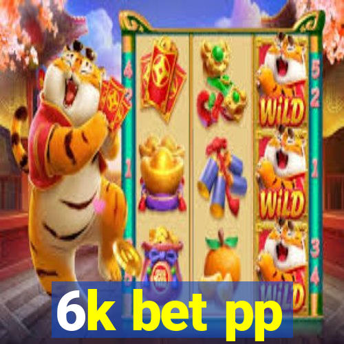 6k bet pp