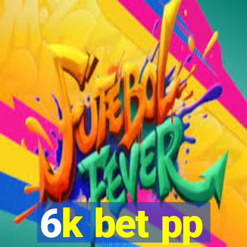 6k bet pp