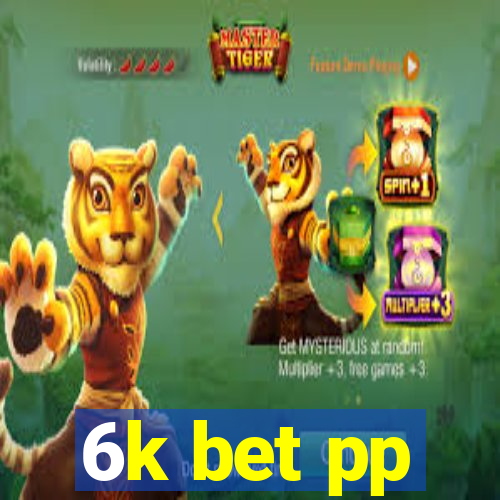 6k bet pp