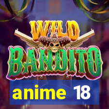 anime 18