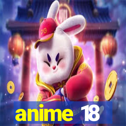 anime 18