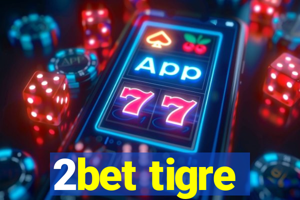 2bet tigre