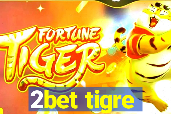 2bet tigre