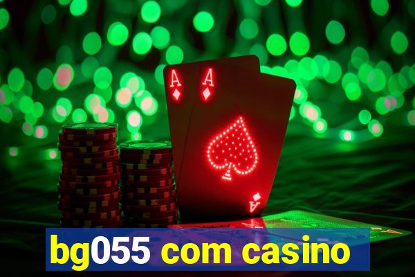 bg055 com casino