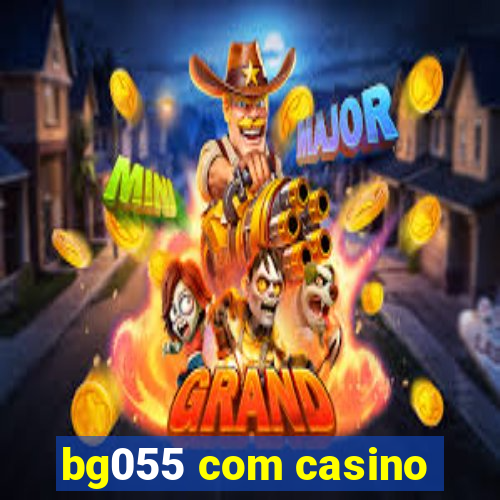 bg055 com casino