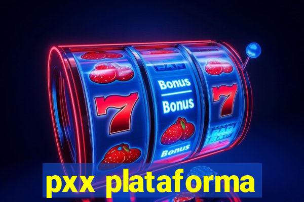 pxx plataforma