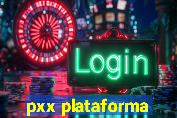 pxx plataforma