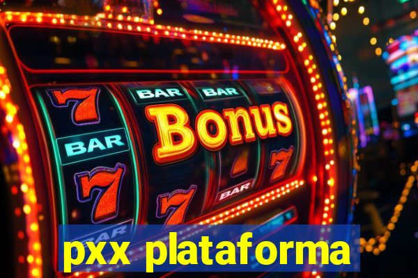 pxx plataforma