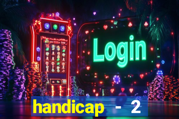 handicap - 2 resultado final