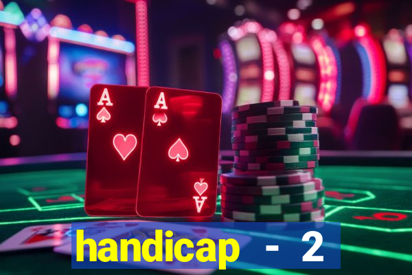 handicap - 2 resultado final