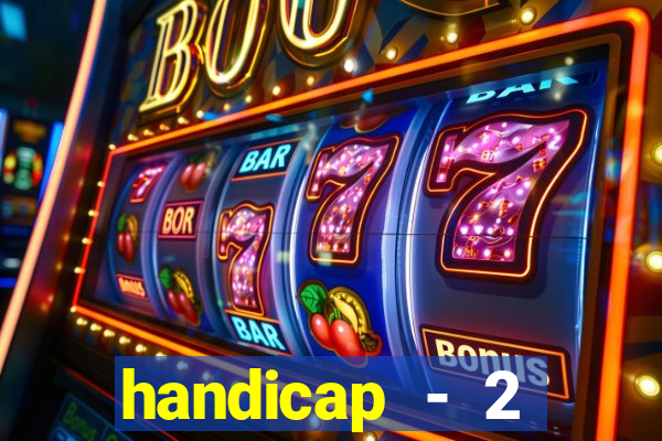 handicap - 2 resultado final