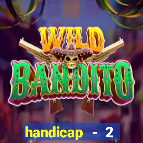 handicap - 2 resultado final