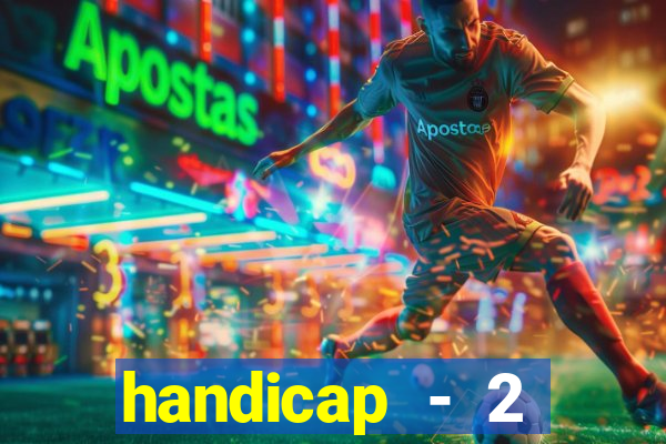 handicap - 2 resultado final