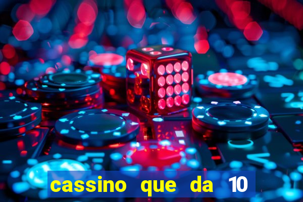 cassino que da 10 reais no cadastro