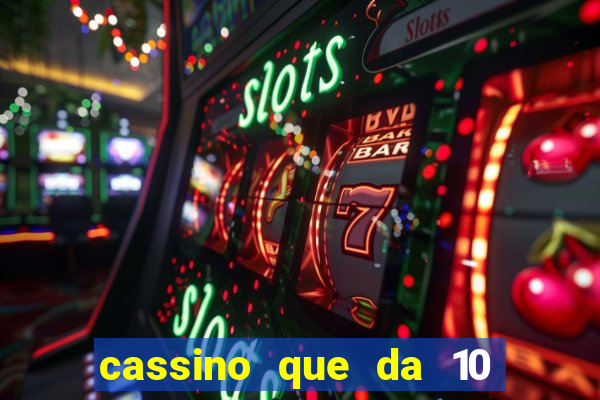 cassino que da 10 reais no cadastro